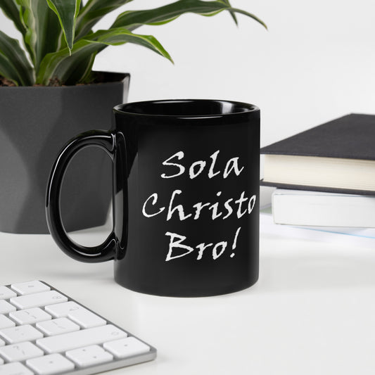 Sola Christo Bro! Black Glossy Ceramic Mug - Solid Rock Designs | Christian Apparel