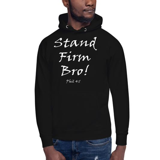 Stand Firm Bro! Unisex Hoodie - Solid Rock Designs | Christian Apparel