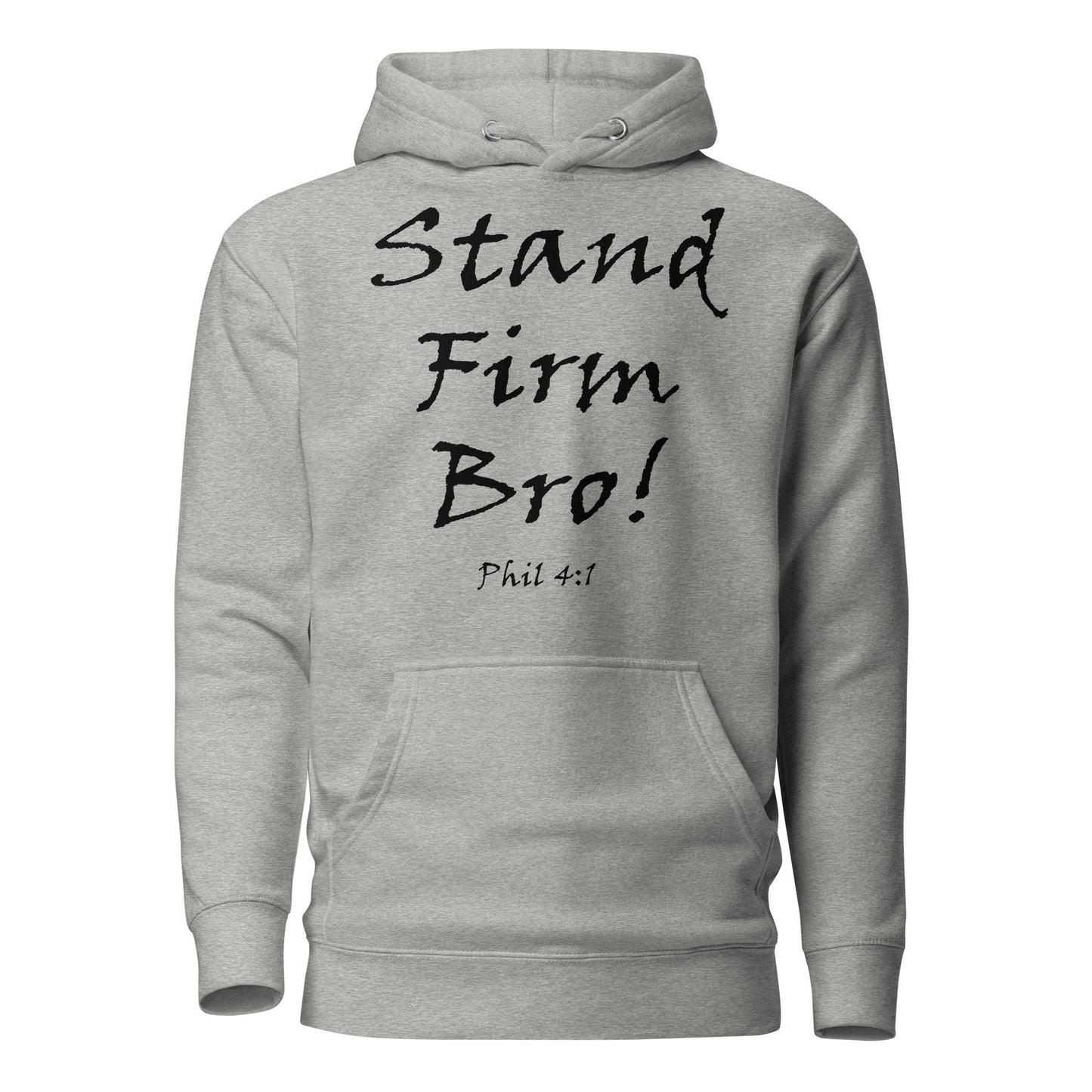 Stand Firm Bro! Unisex Hoodie - Solid Rock Designs | Christian Apparel