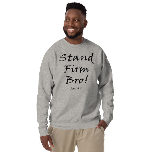 Stand Firm Bro! Unisex Sweatshirt - Solid Rock Designs | Christian Apparel
