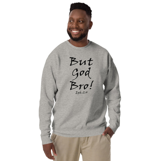 But God Bro! Unisex Sweatshirt - Solid Rock Designs | Christian Apparel