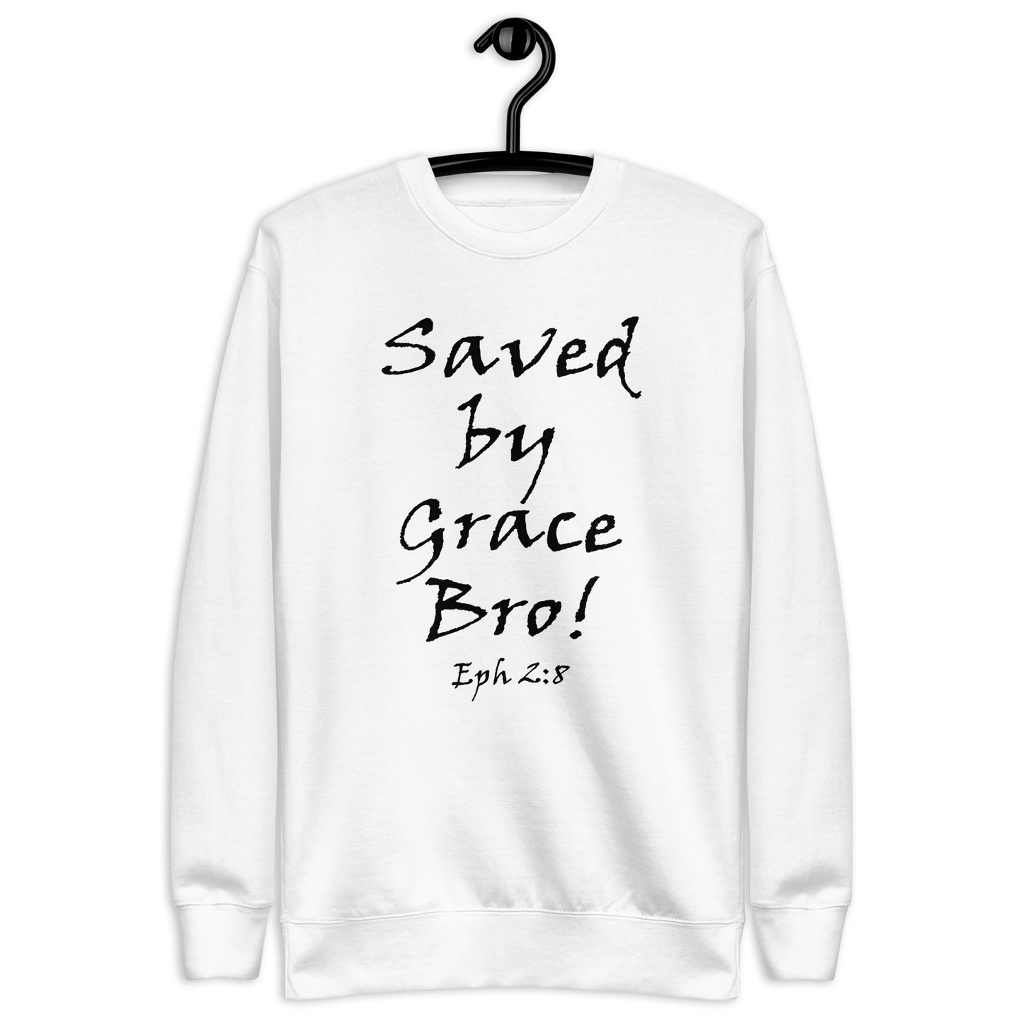 Saved By Grace Bro! Unisex Sweatshirt - Solid Rock Designs | Christian Apparel