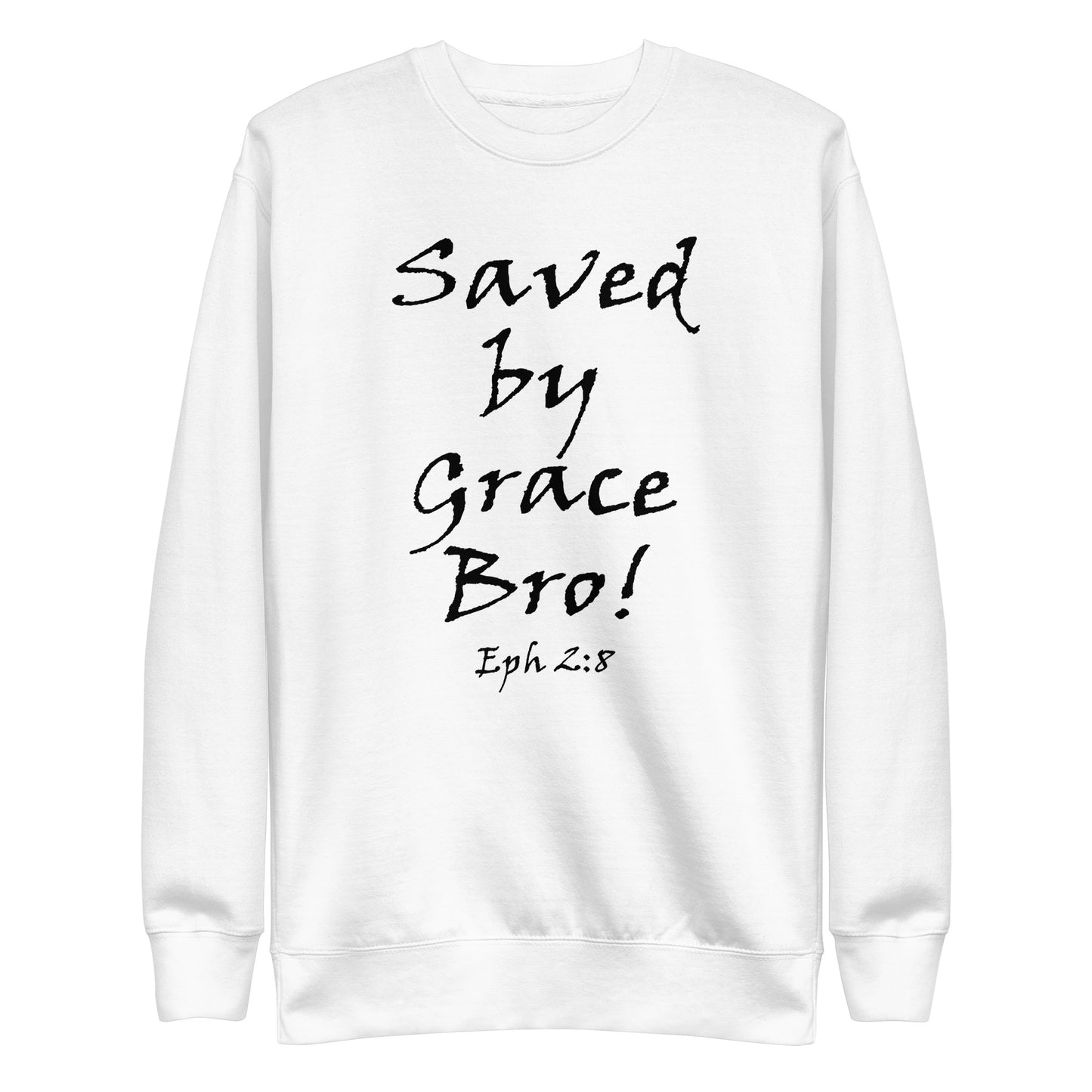 Saved By Grace Bro! Unisex Sweatshirt - Solid Rock Designs | Christian Apparel