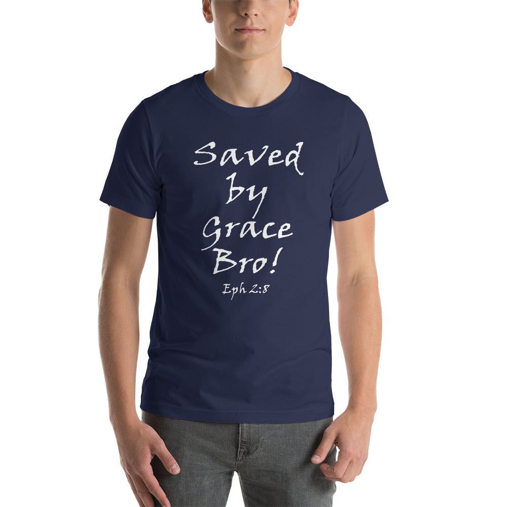 Saved by Grace Bro! Unisex t-shirt - Solid Rock Designs | Christian Apparel