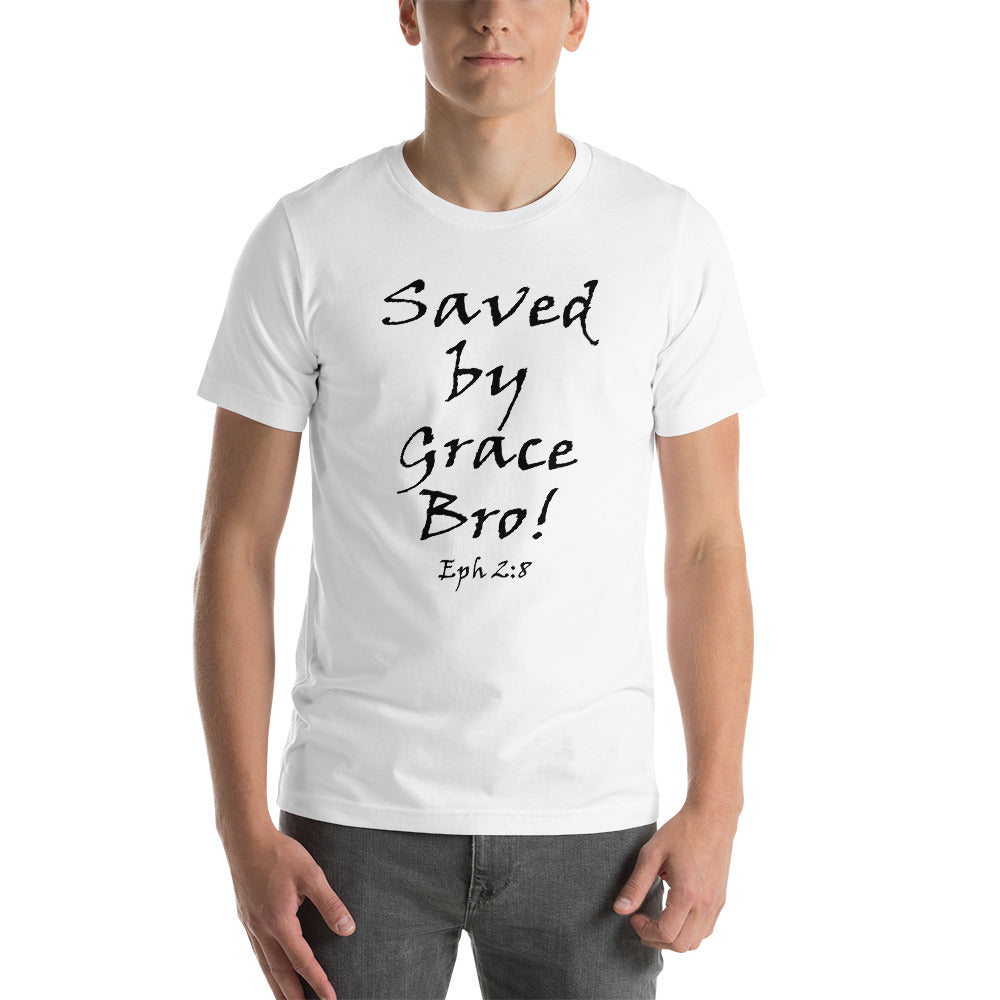Saved by Grace Bro! Unisex t-shirt - Solid Rock Designs | Christian Apparel