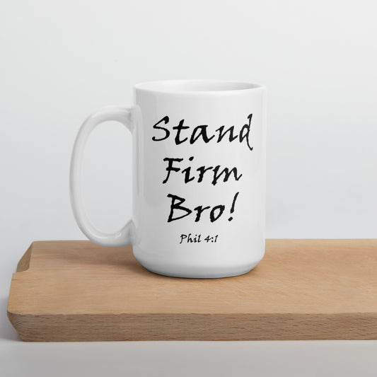 Stand Firm Bro! White Glossy Ceramic Mug - Solid Rock Designs | Christian Apparel