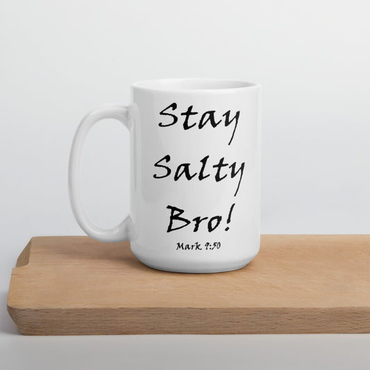 Stay Salty Bro! White Glossy Ceramic Mug - Solid Rock Designs | Christian Apparel