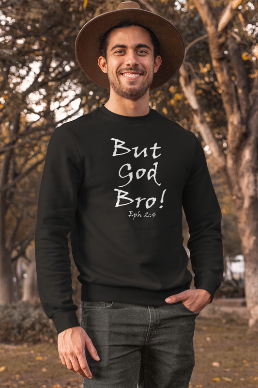 But God Bro! Unisex Sweatshirt - Solid Rock Designs | Christian Apparel