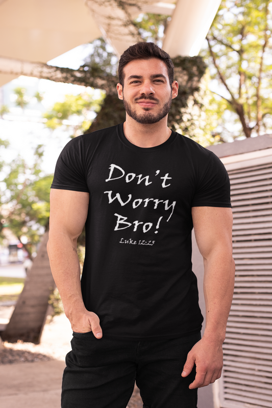 Don't Worry Bro! Unisex t-shirt - Solid Rock Designs | Christian Apparel