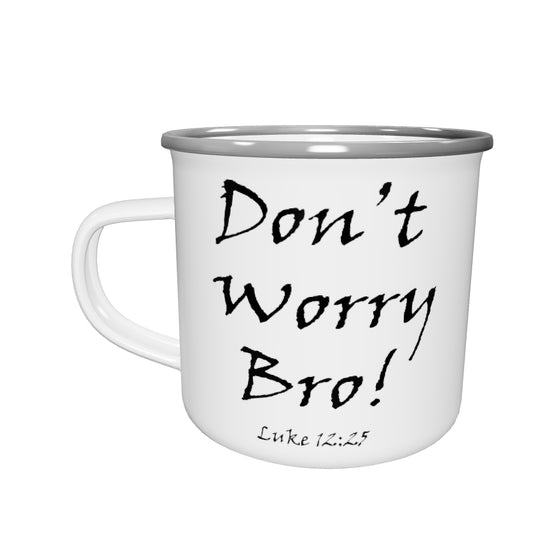 Don't Worry Bro! Enamel Mug