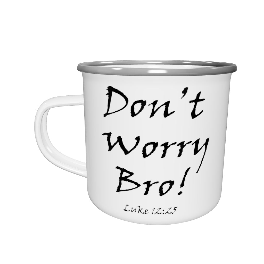 Don't Worry Bro! Enamel Mug