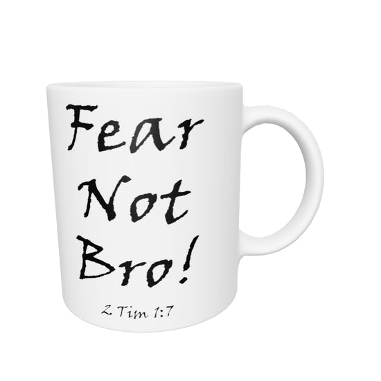 Fear Not Bro! White Glossy Mug