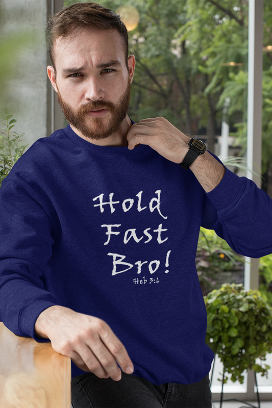 Hold Fast Bro! Unisex Sweatshirt - Solid Rock Designs | Christian Apparel