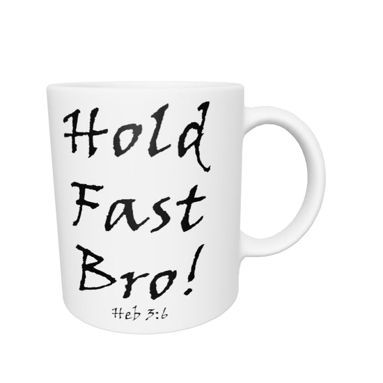 Hold Fast Bro! White Glossy Mug