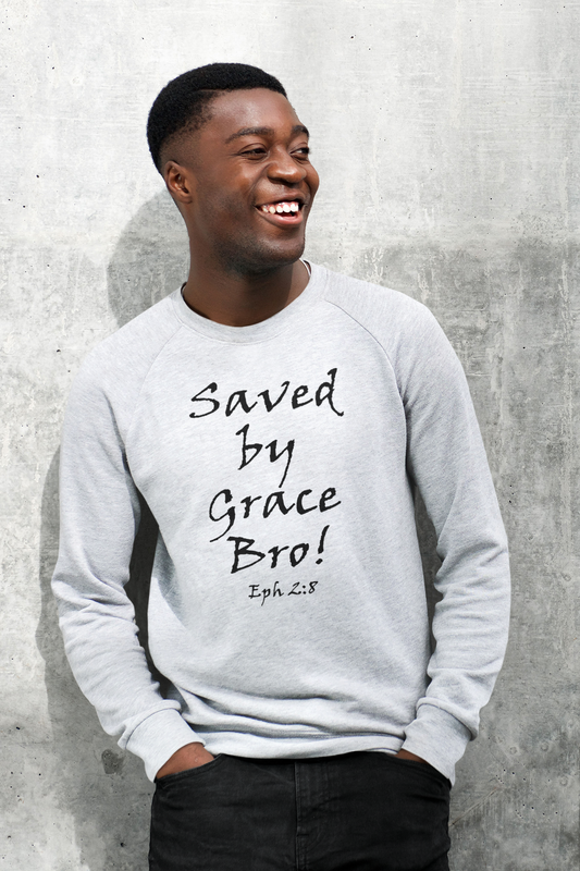 Saved By Grace Bro! Unisex Sweatshirt - Solid Rock Designs | Christian Apparel