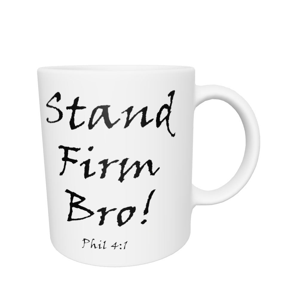 Stand Firm Bro! White Glossy Mug