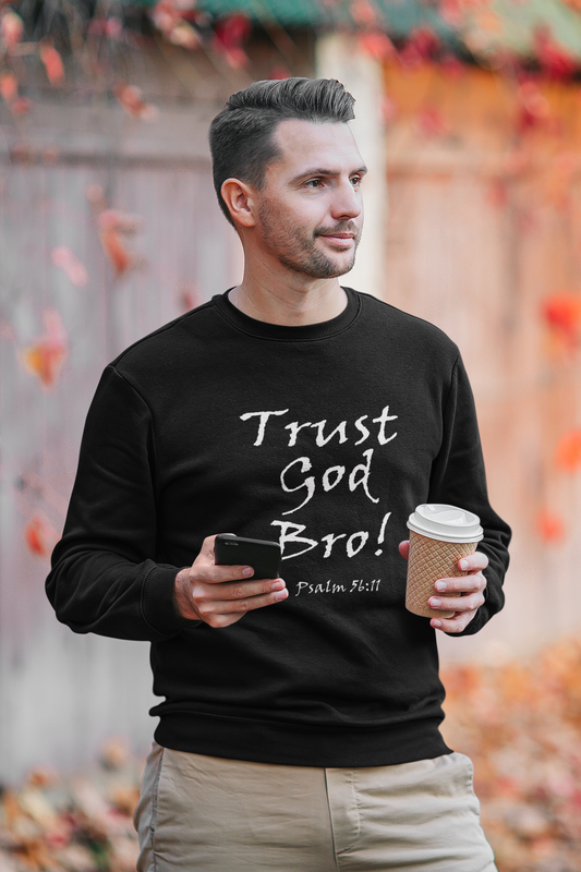 Trust God Bro! Unisex Sweatshirt - Solid Rock Designs | Christian Apparel