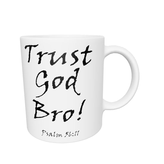 Trust God Bro! White Glossy Mug