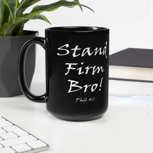 Stand Firm Bro! Black Glossy Ceramic Mug - Solid Rock Designs | Christian Apparel