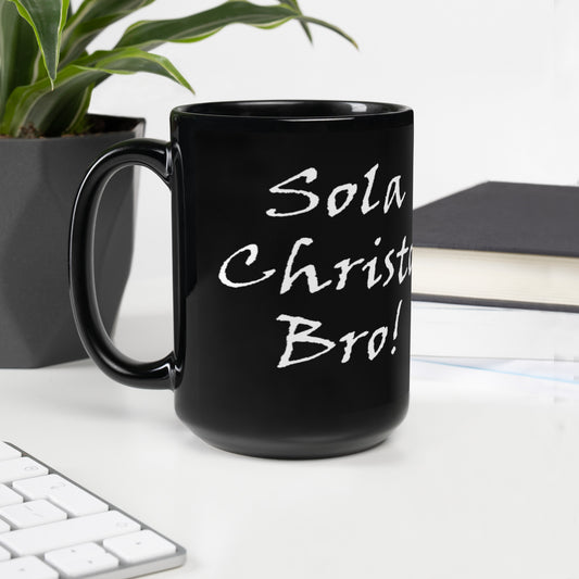 Sola Christo Bro! Black Glossy Ceramic Mug - Solid Rock Designs | Christian Apparel