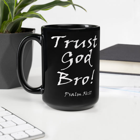 Trust God Bro! Black Glossy Ceramic Mug - Solid Rock Designs | Christian Apparel