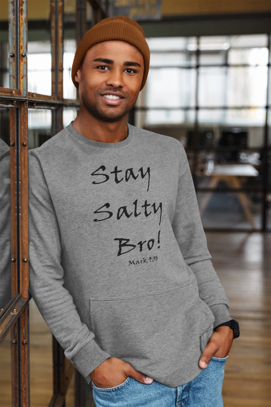 Stay Salty Bro! Unisex Sweatshirt - Solid Rock Designs | Christian Apparel