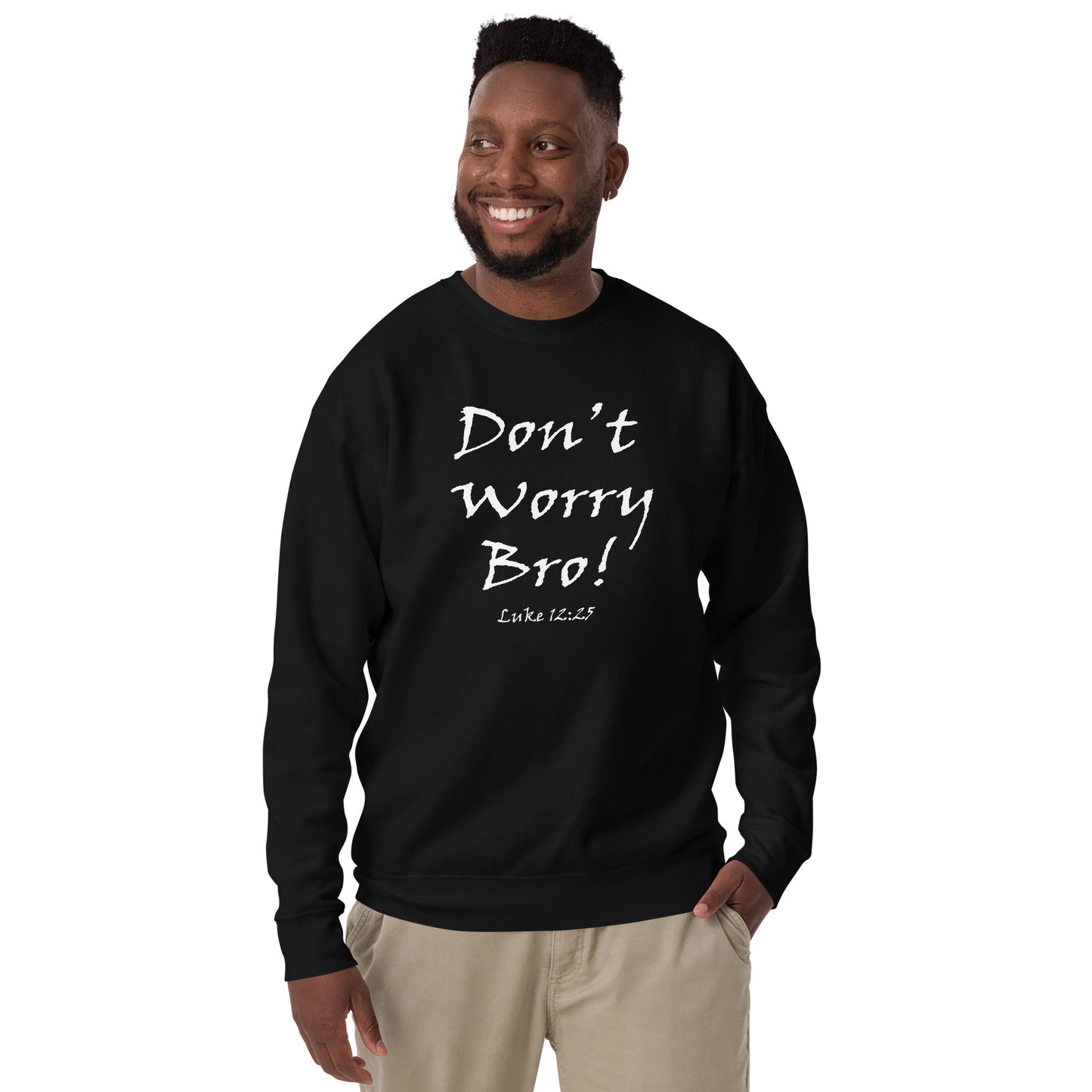 Don't Worry Bro! Unisex Sweatshirt - Solid Rock Designs | Christian Apparel