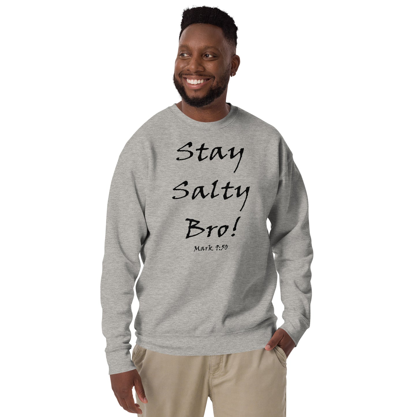 Stay Salty Bro! Unisex Sweatshirt - Solid Rock Designs | Christian Apparel