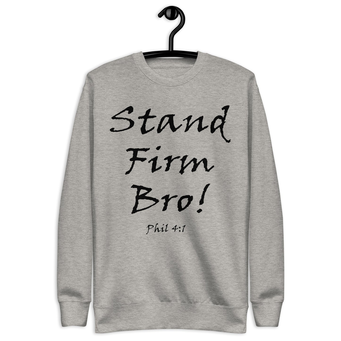 Stand Firm Bro! Unisex Sweatshirt - Solid Rock Designs | Christian Apparel