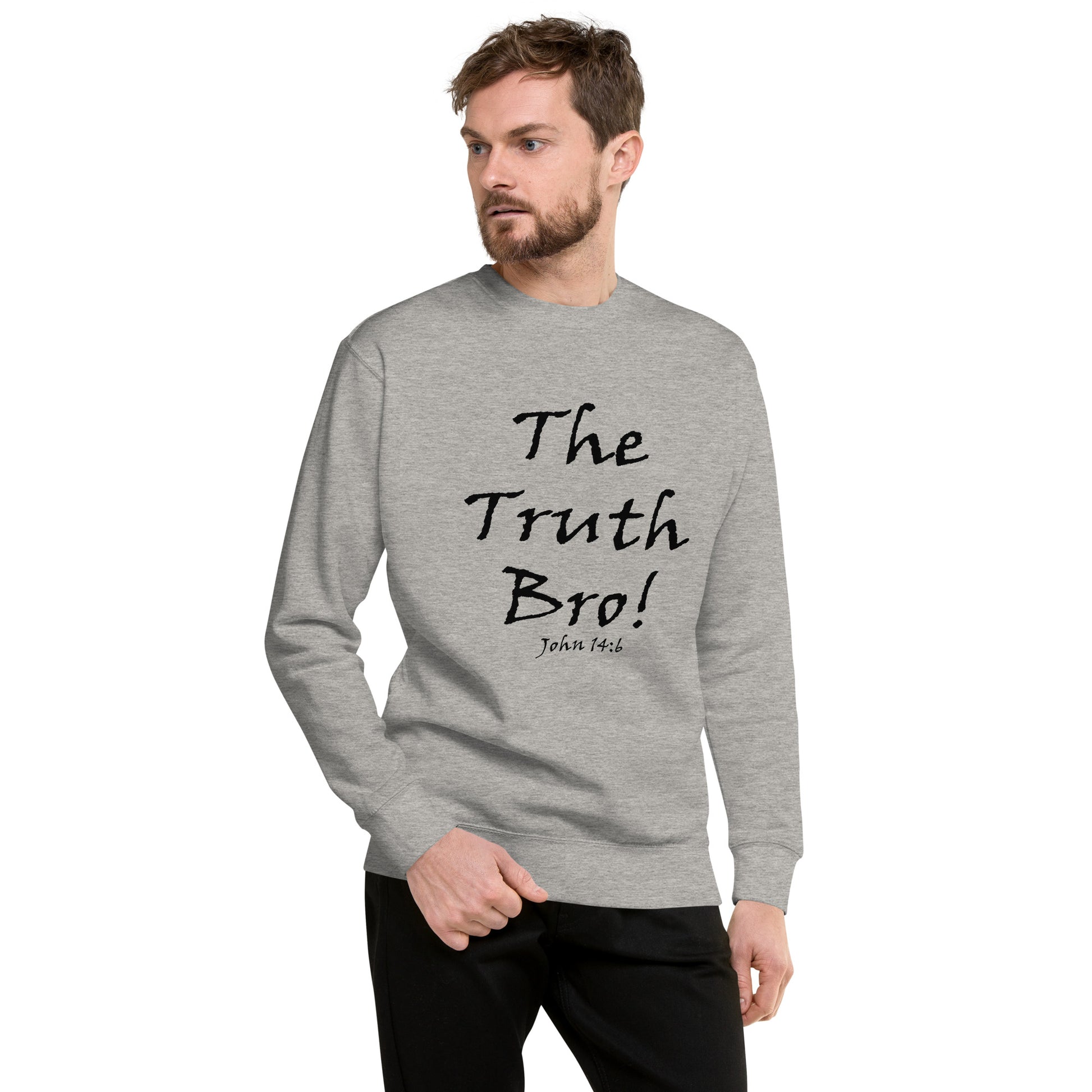 The Truth Bro! Unisex Sweatshirt - Solid Rock Designs | Christian Apparel