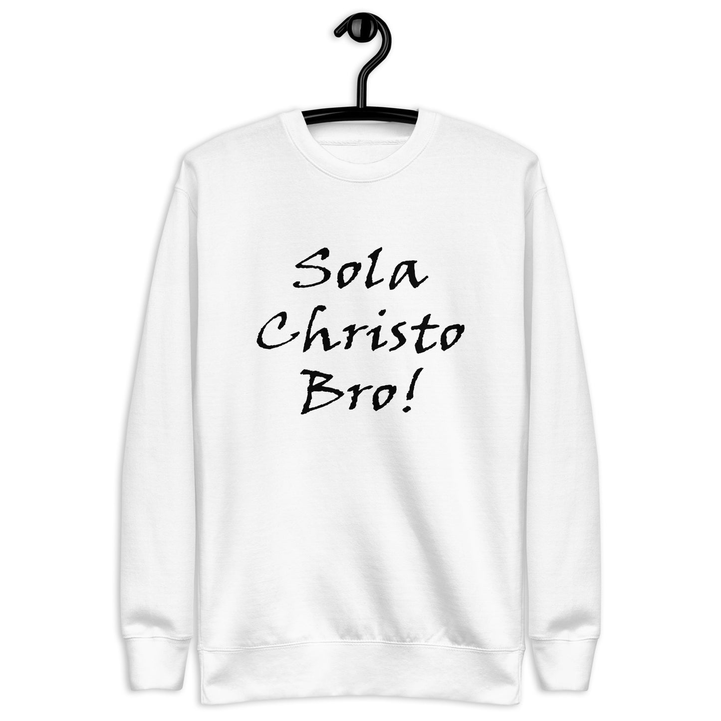 Sola Christo Bro! Unisex Sweatshirt - Solid Rock Designs | Christian Apparel