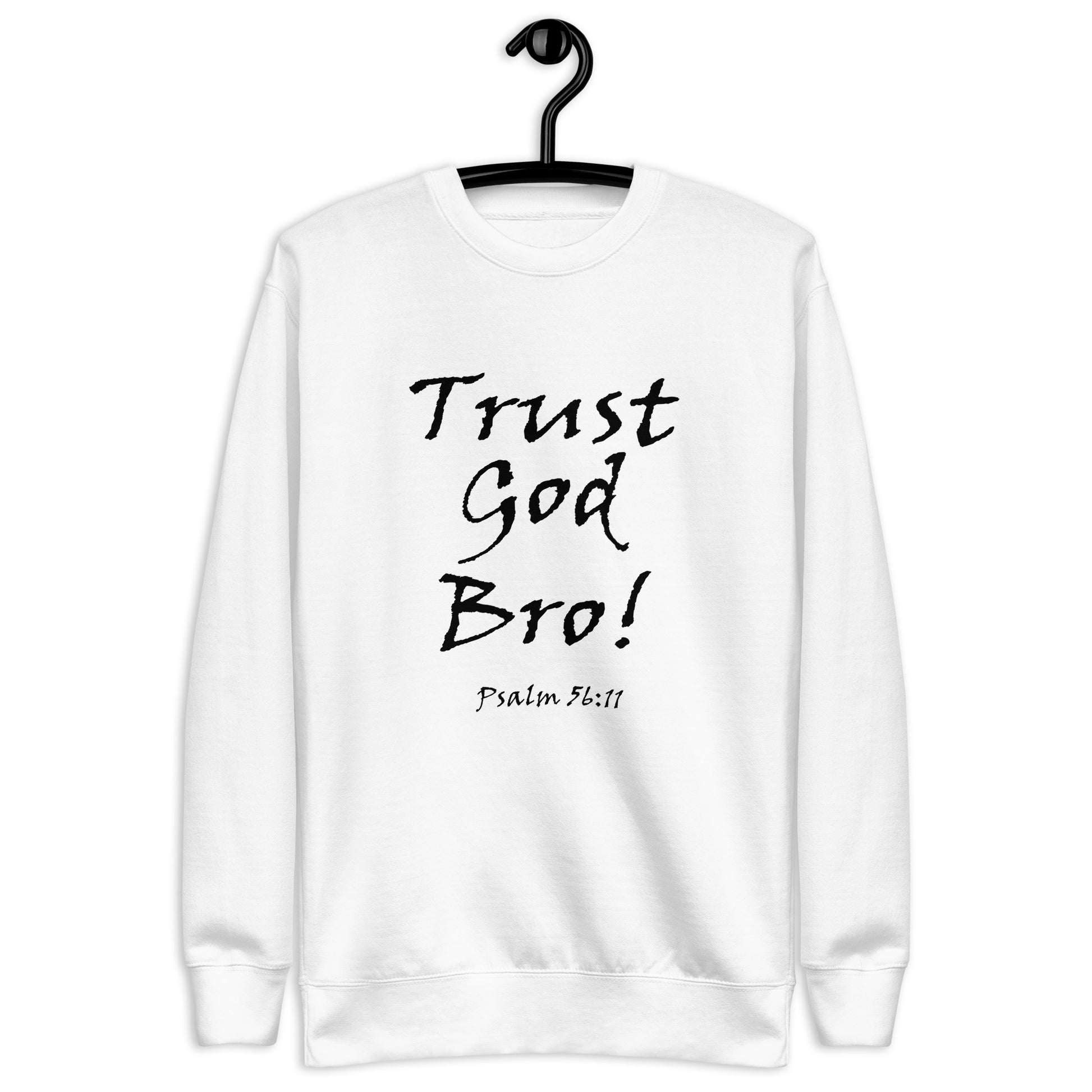 Trust God Bro! Unisex Sweatshirt - Solid Rock Designs | Christian Apparel