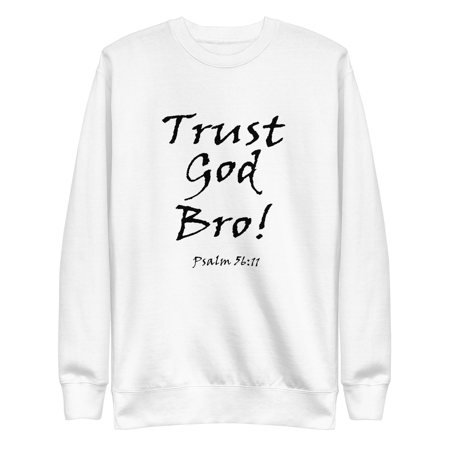 Trust God Bro! Unisex Sweatshirt - Solid Rock Designs | Christian Apparel