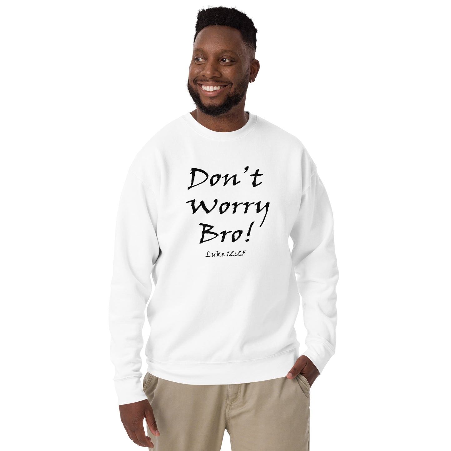 Don't Worry Bro! Unisex Sweatshirt - Solid Rock Designs | Christian Apparel