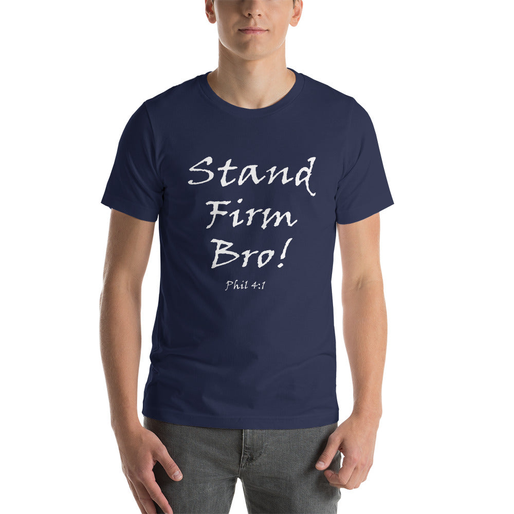 Stand Firm Bro! Unisex T-shirt - Solid Rock Designs | Christian Apparel