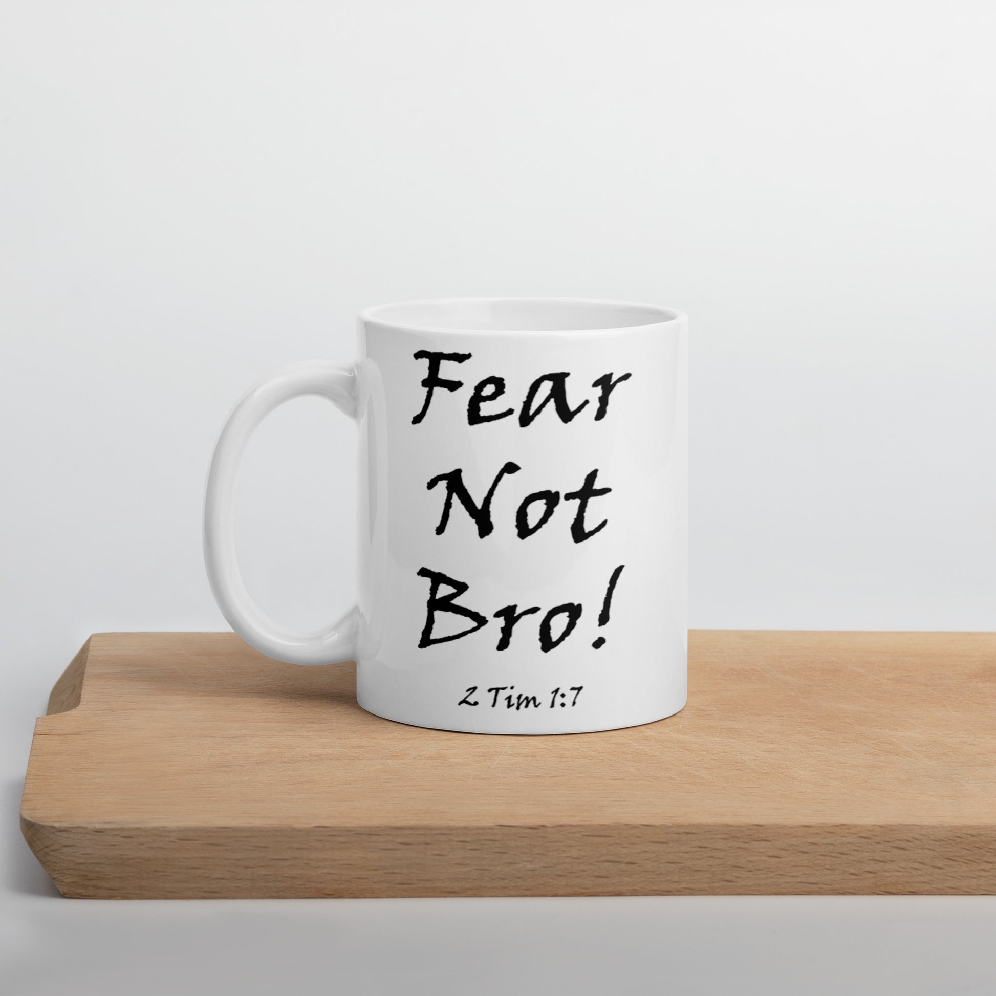 Fear Not Bro! White Glossy Ceramic Mug - Solid Rock Designs | Christian Apparel