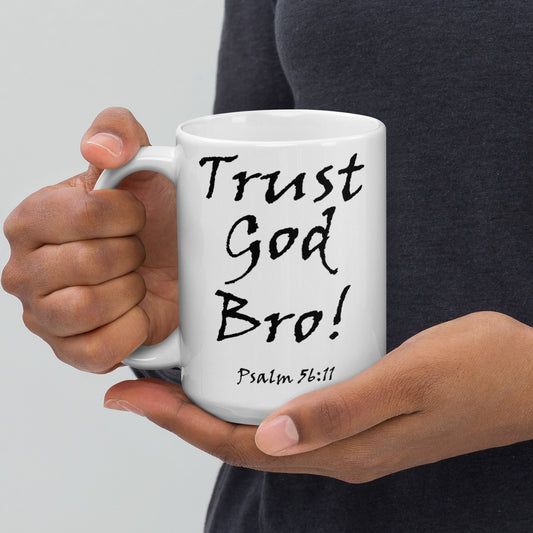 Trust God Bro! White Glossy Ceramic Mug - Solid Rock Designs | Christian Apparel