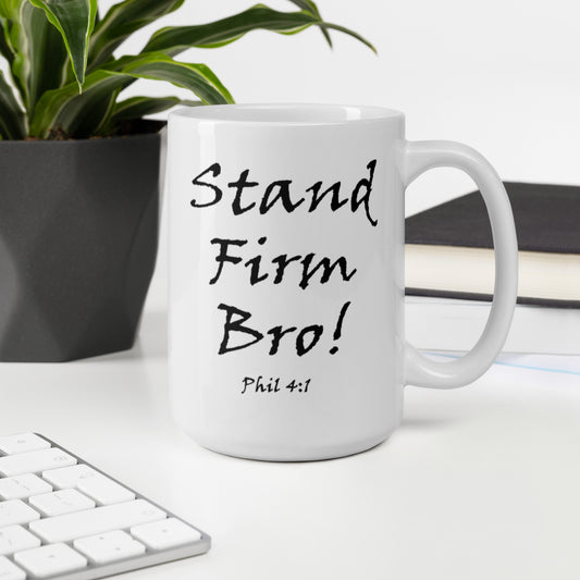 Stand Firm Bro! White Glossy Ceramic Mug - Solid Rock Designs | Christian Apparel